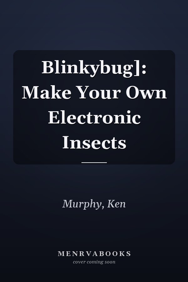 Blinkybug]: Make Your Own Electronic Insects