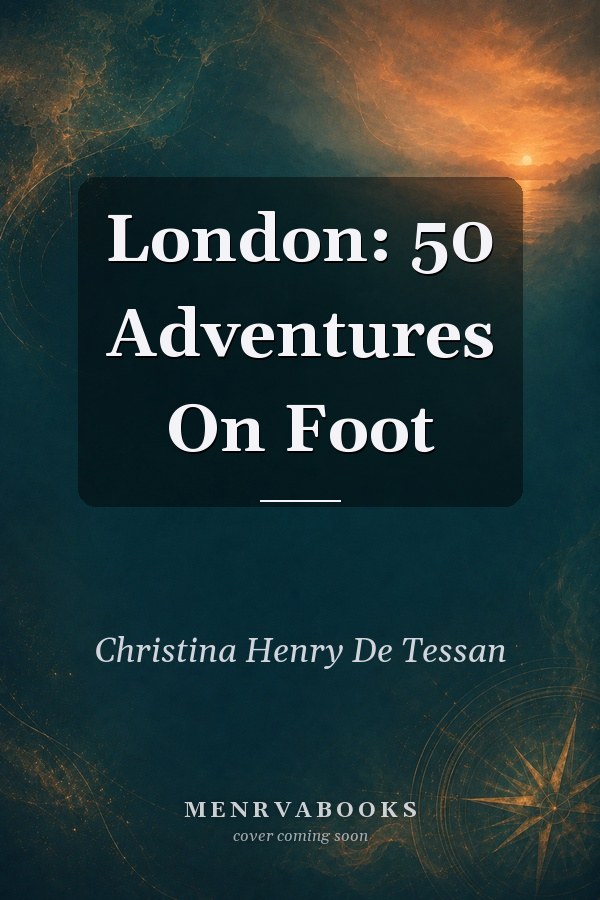 London: 50 Adventures On Foot