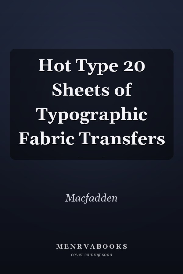 Hot Type 20 Sheets of Typographic Fabric Transfers