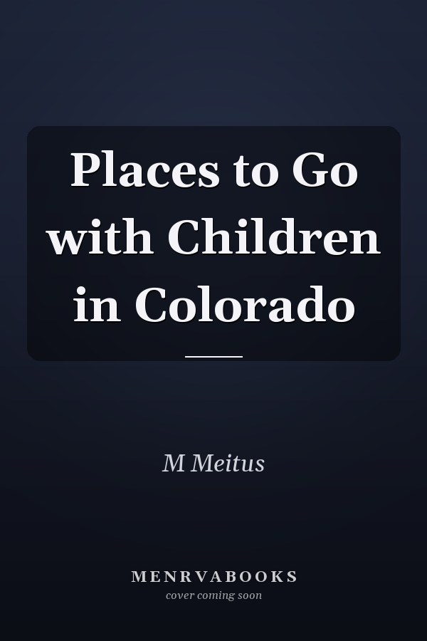 Places to Go with Children in Colorado