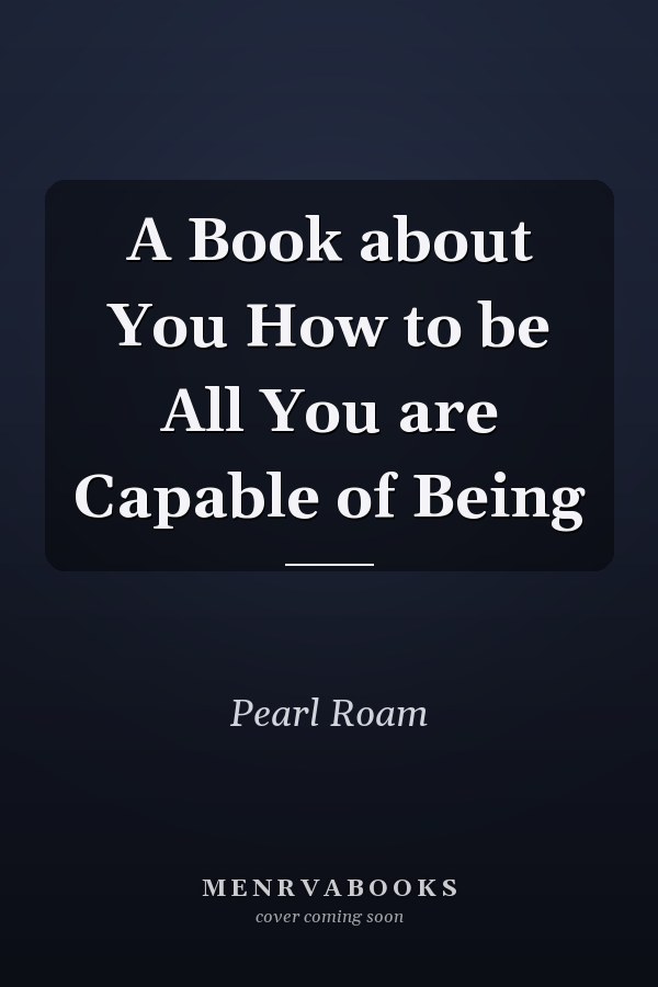 A Book about You How to be All You are Capable of Being