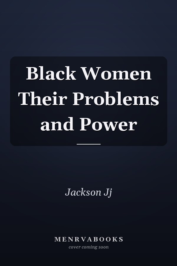 Black Women Their Problems and Power
