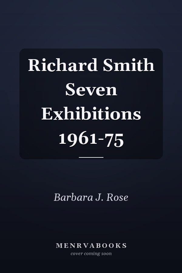 Richard Smith Seven Exhibitions 1961-75