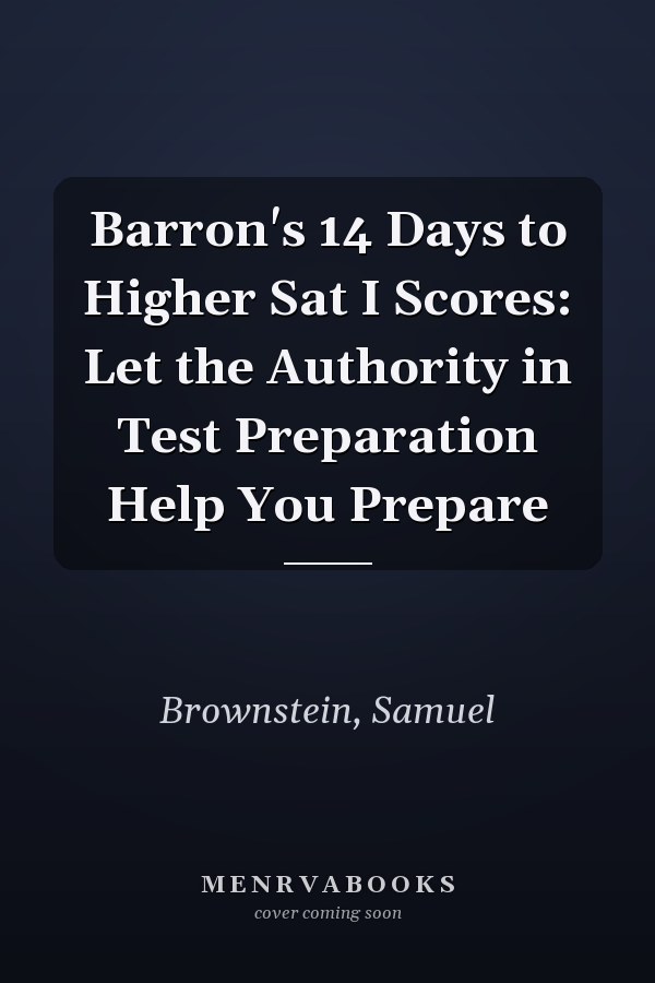 Barron's 14 Days to Higher Sat I Scores: Let the Authority in Test Preparation Help You Prepare