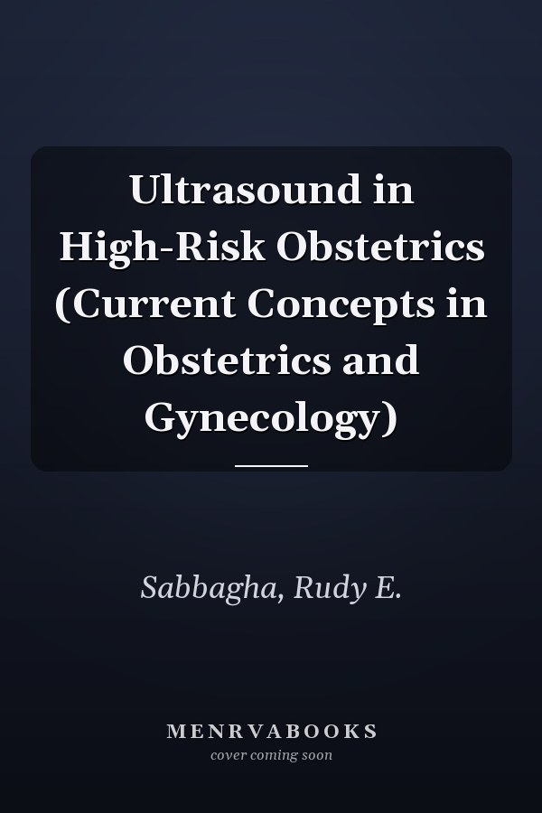 Ultrasound in High-Risk Obstetrics (Current Concepts in Obstetrics and Gynecology)