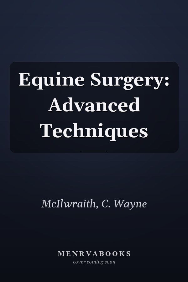 Equine Surgery: Advanced Techniques