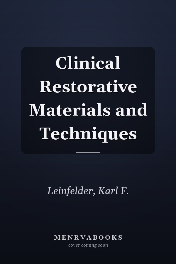 Clinical Restorative Materials and Techniques