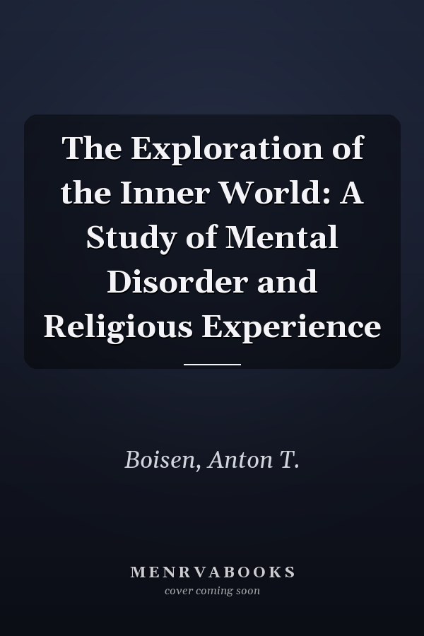 The Exploration of the Inner World: A Study of Mental Disorder and Religious Experience