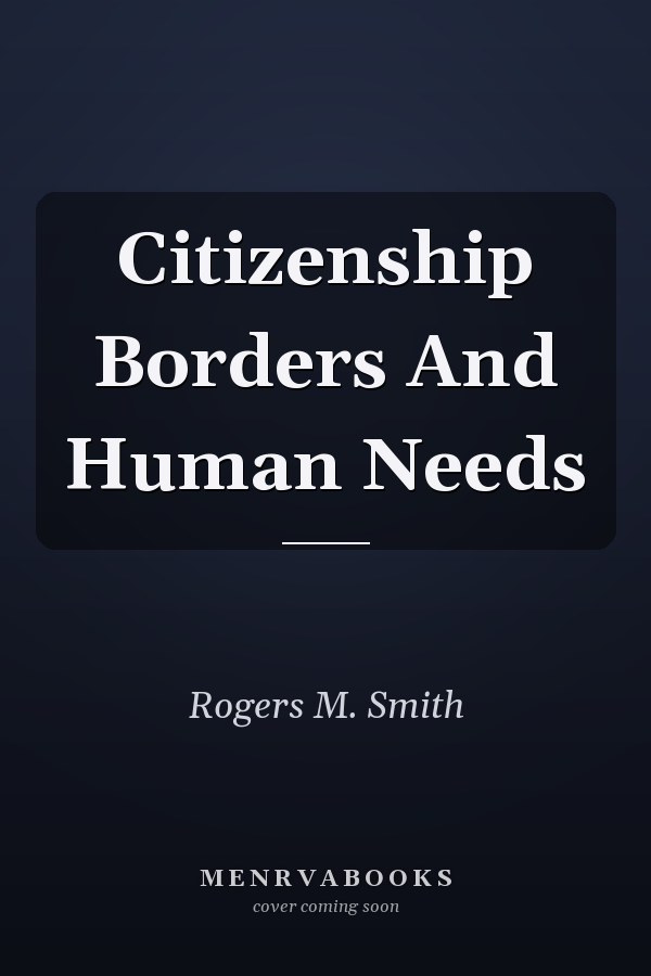 Citizenship Borders And Human Needs