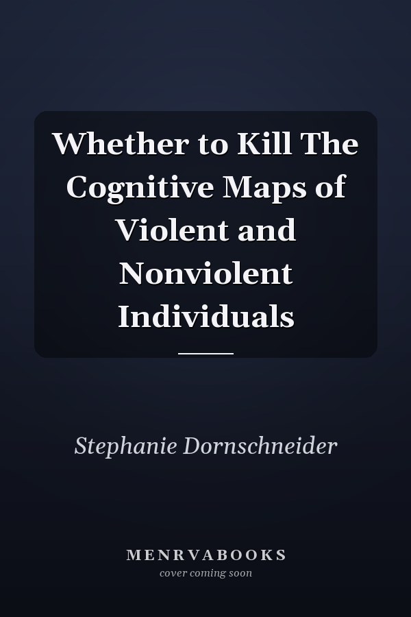 Whether to Kill The Cognitive Maps of Violent and Nonviolent Individuals