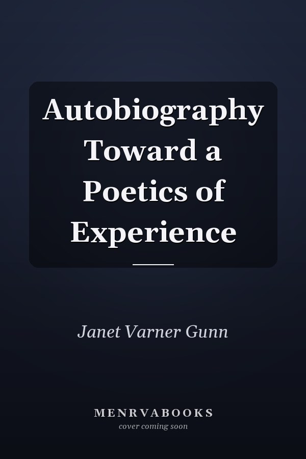 Autobiography Toward a Poetics of Experience