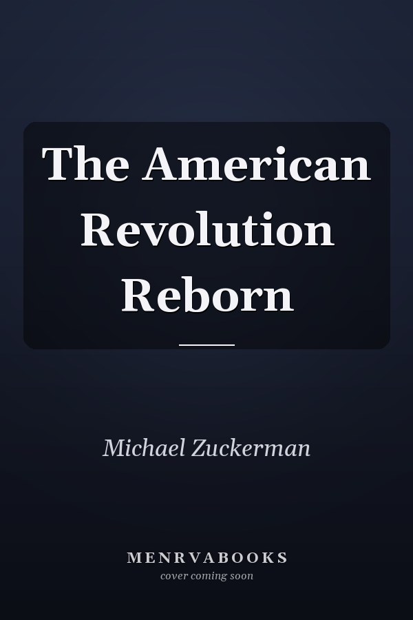 The American Revolution Reborn