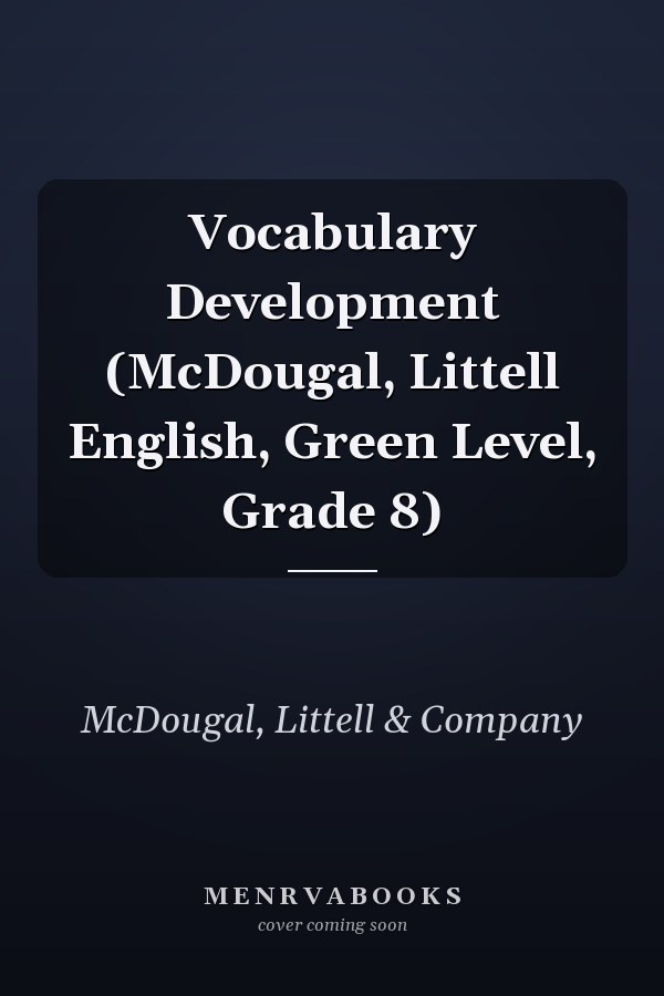 Vocabulary Development (McDougal, Littell English, Green Level, Grade 8)
