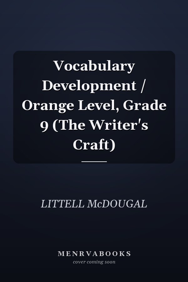 Vocabulary Development / Orange Level, Grade 9 (The Writer's Craft)