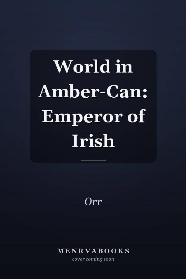 World in Amber-Can: Emperor of Irish