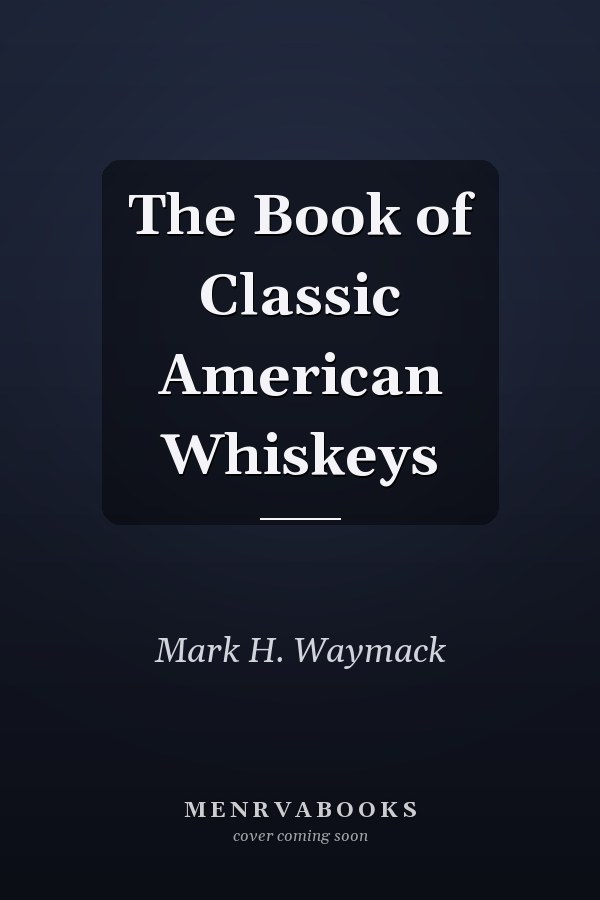 The Book of Classic American Whiskeys