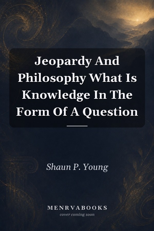 Jeopardy And Philosophy What Is Knowledge In The Form Of A Question