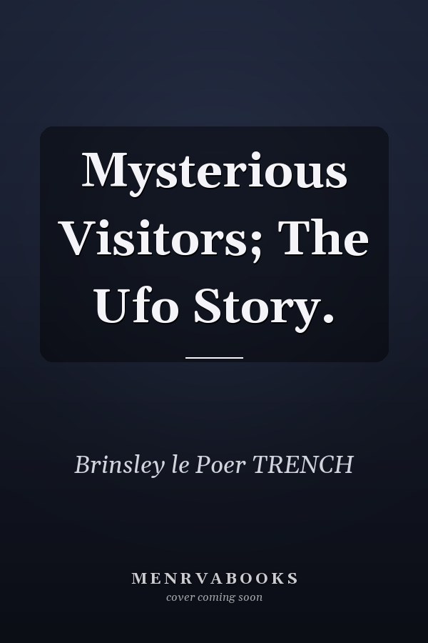 Mysterious Visitors; The Ufo Story.