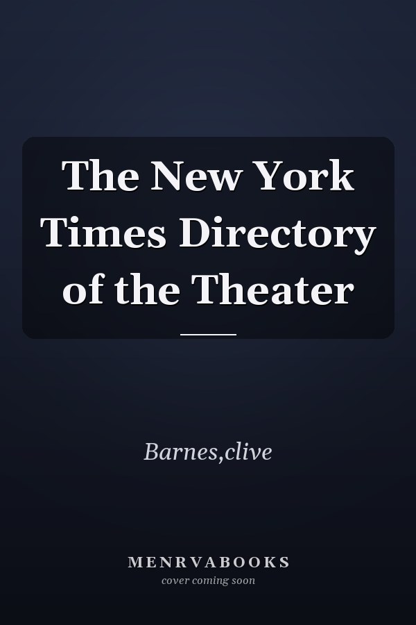 The New York Times Directory of the Theater