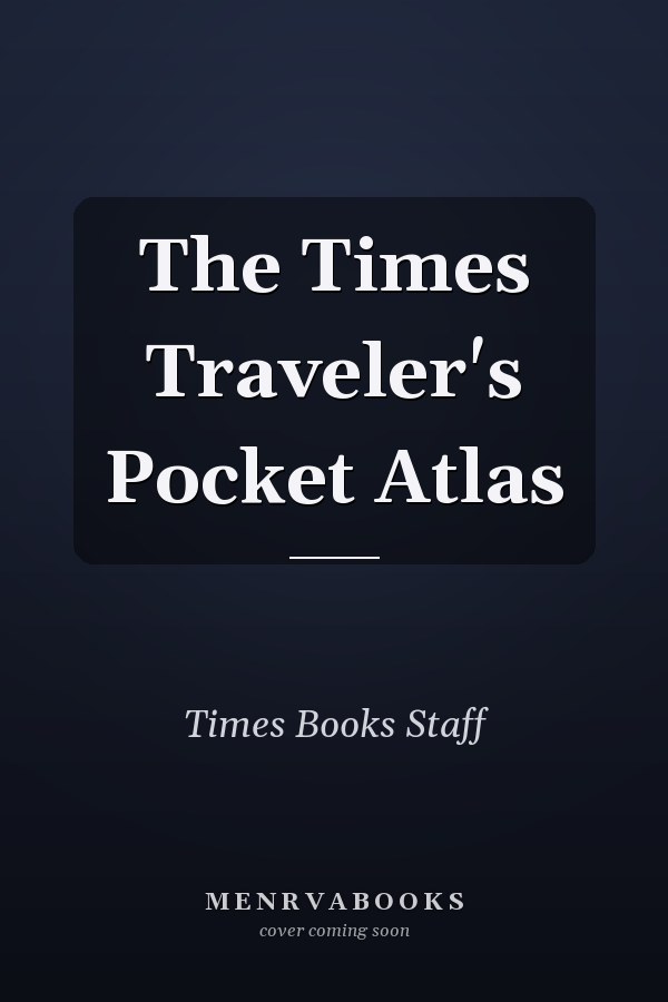 The Times Traveler's Pocket Atlas