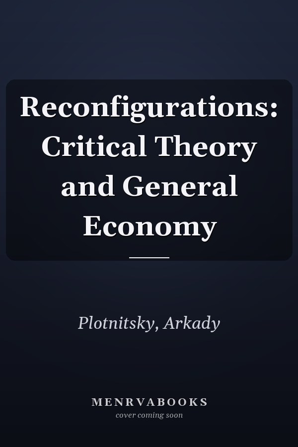 Reconfigurations: Critical Theory and General Economy