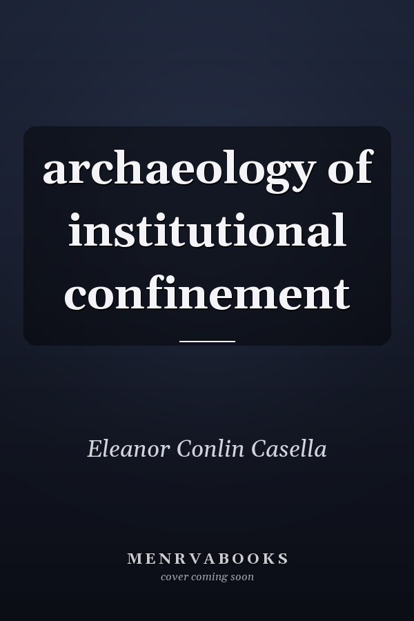 archaeology of institutional confinement