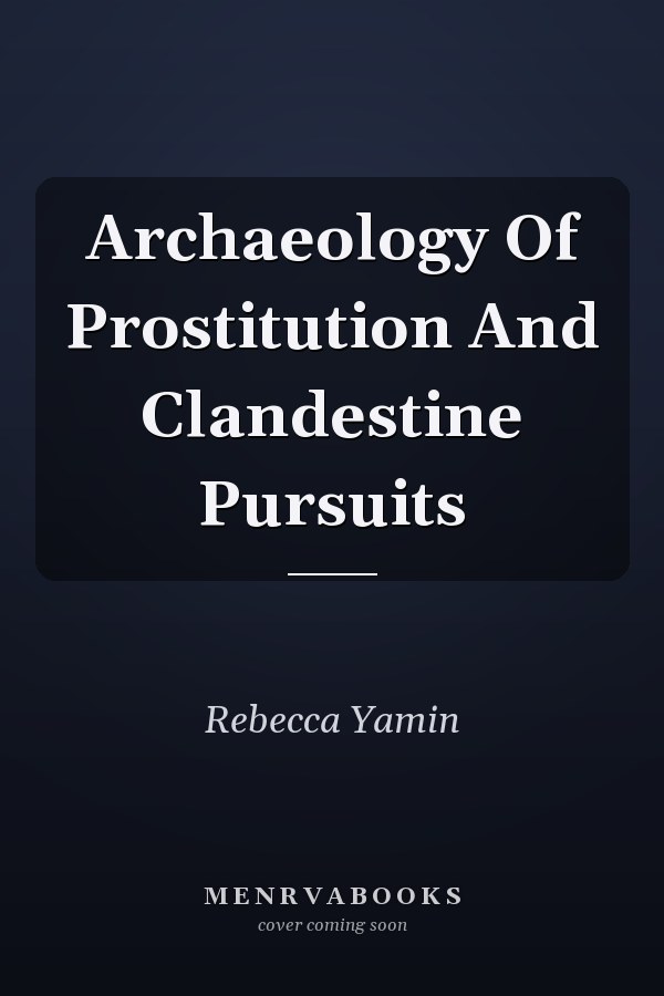 Archaeology Of Prostitution And Clandestine Pursuits