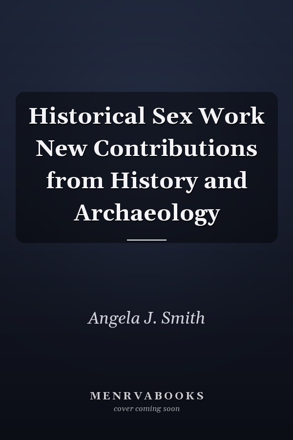 Historical Sex Work New Contributions from History and Archaeology