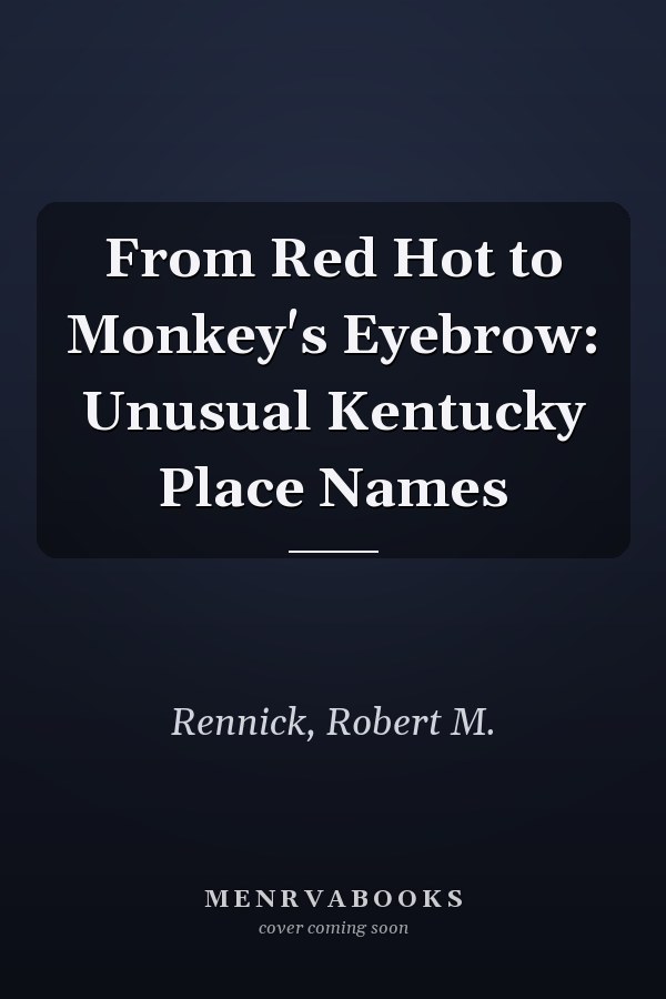 From Red Hot to Monkey's Eyebrow: Unusual Kentucky Place Names
