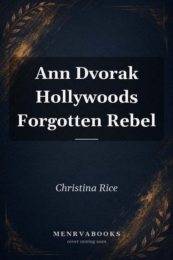 Ann Dvorak: Hollywood's Forgotten Rebel