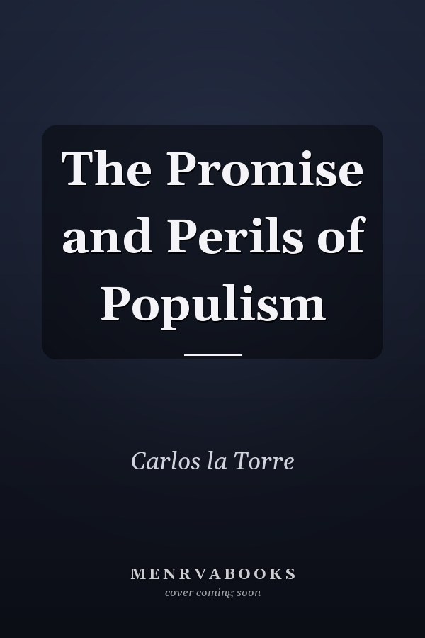 The Promise and Perils of Populism