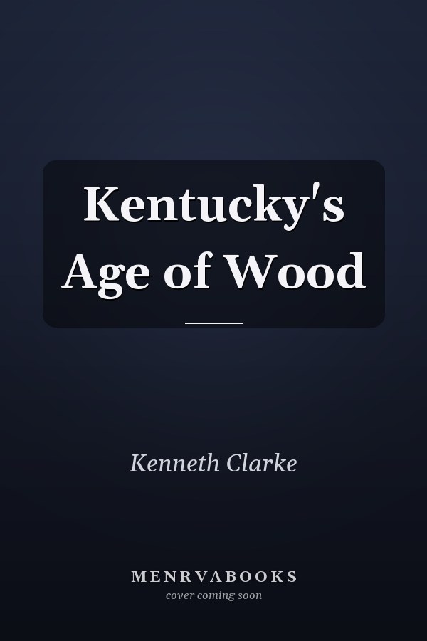 Kentucky's Age of Wood