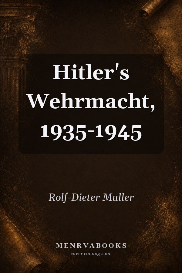 Hitler's Wehrmacht, 1935-1945
