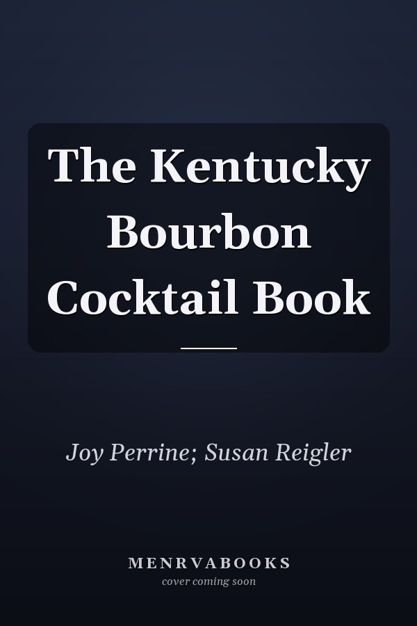 The Kentucky Bourbon Cocktail Book