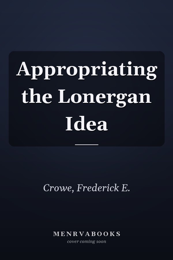 Appropriating the Lonergan Idea