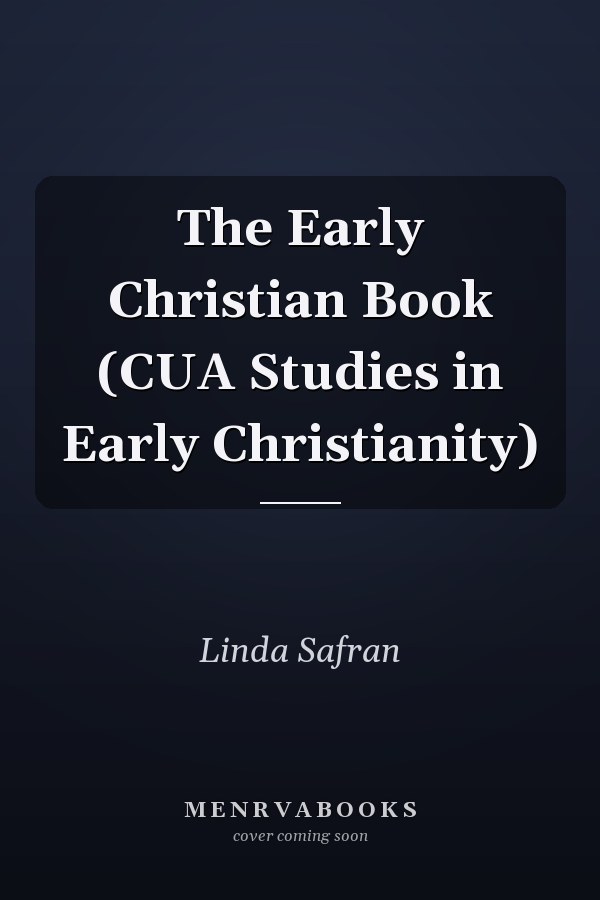 The Early Christian Book (CUA Studies in Early Christianity)