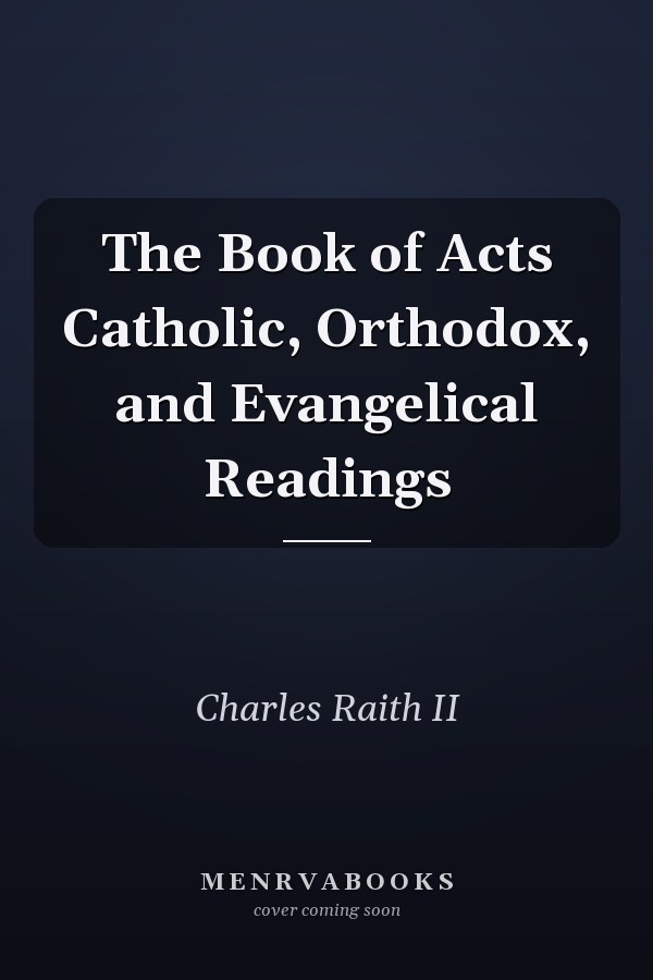 The Book of Acts Catholic, Orthodox, and Evangelical Readings