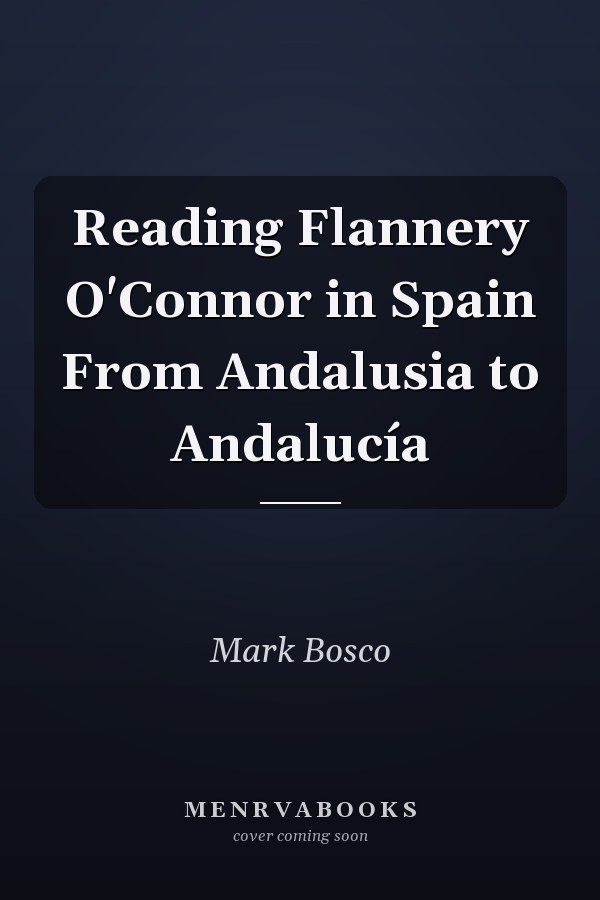 Reading Flannery O'Connor in Spain From Andalusia to Andalucía