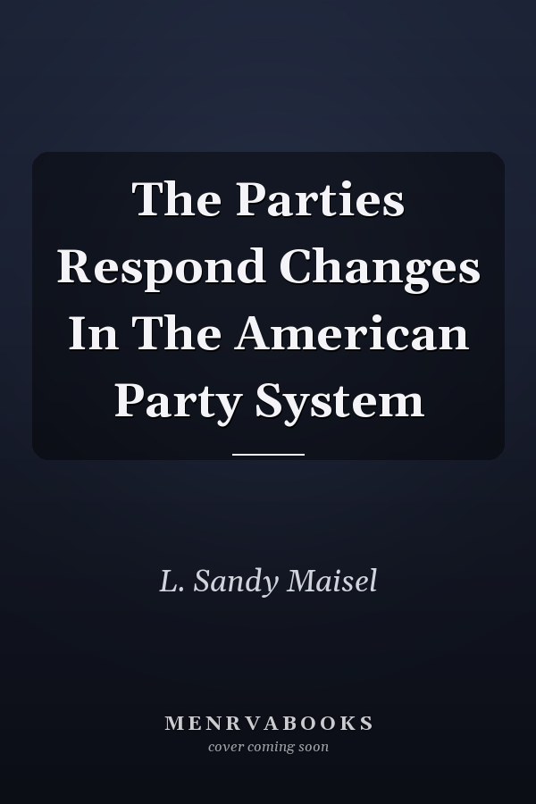 The Parties Respond Changes In The American Party System