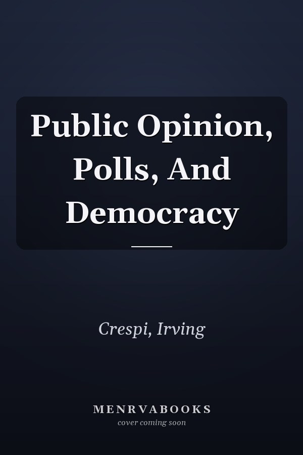 Public Opinion, Polls, And Democracy