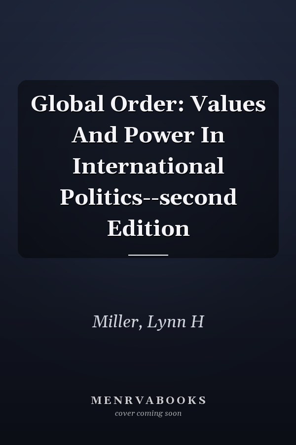 Global Order: Values And Power In International Politics--second Edition