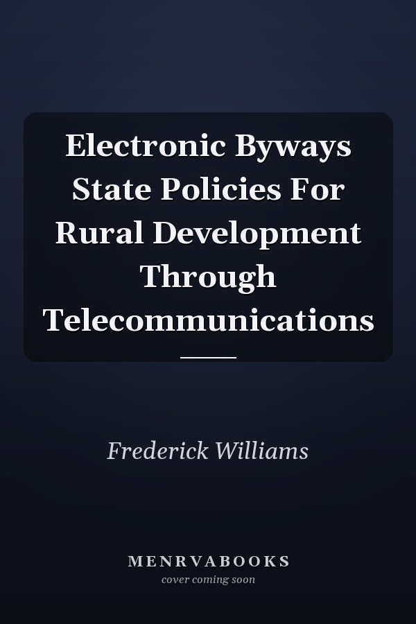 Electronic Byways State Policies For Rural Development Through Telecommunications