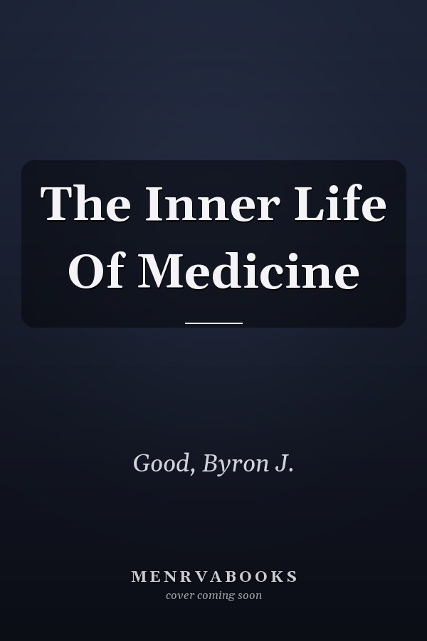The Inner Life Of Medicine