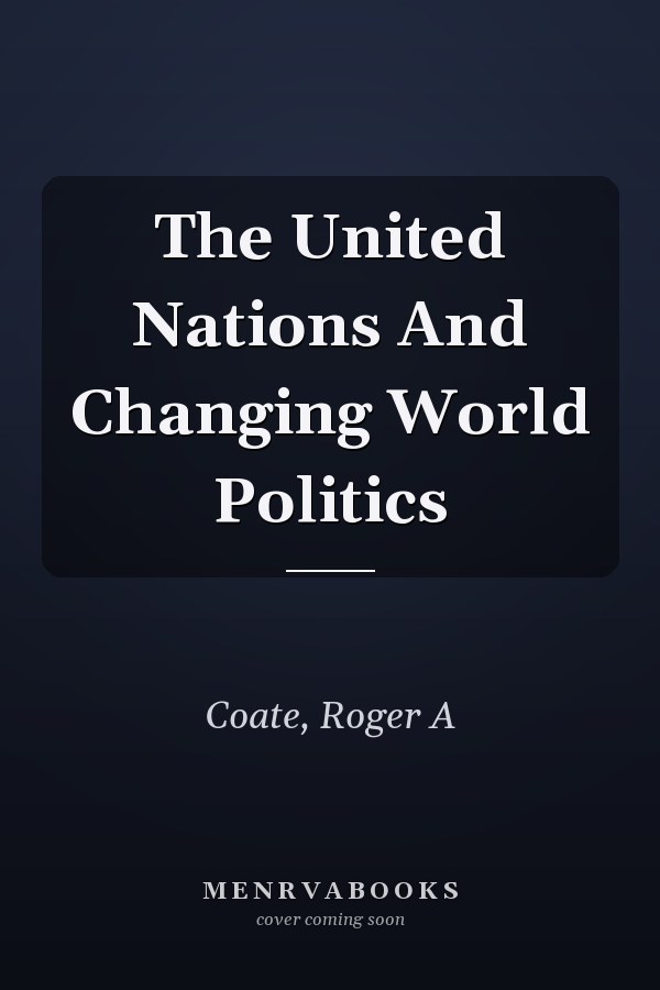 The United Nations And Changing World Politics