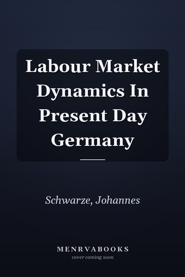 Labour Market Dynamics In Present Day Germany