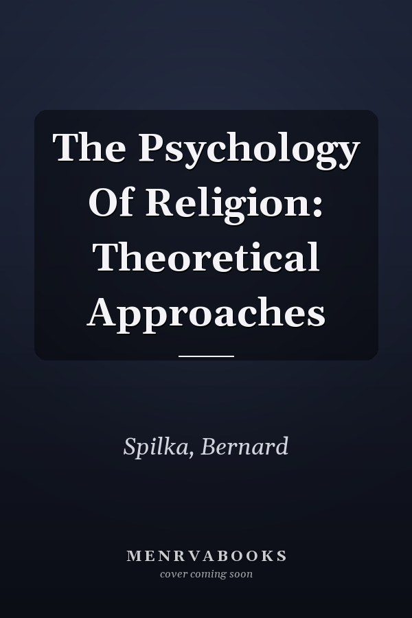 The Psychology Of Religion: Theoretical Approaches