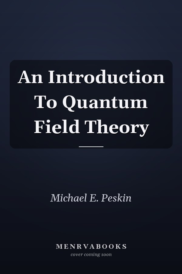 An Introduction To Quantum Field Theory