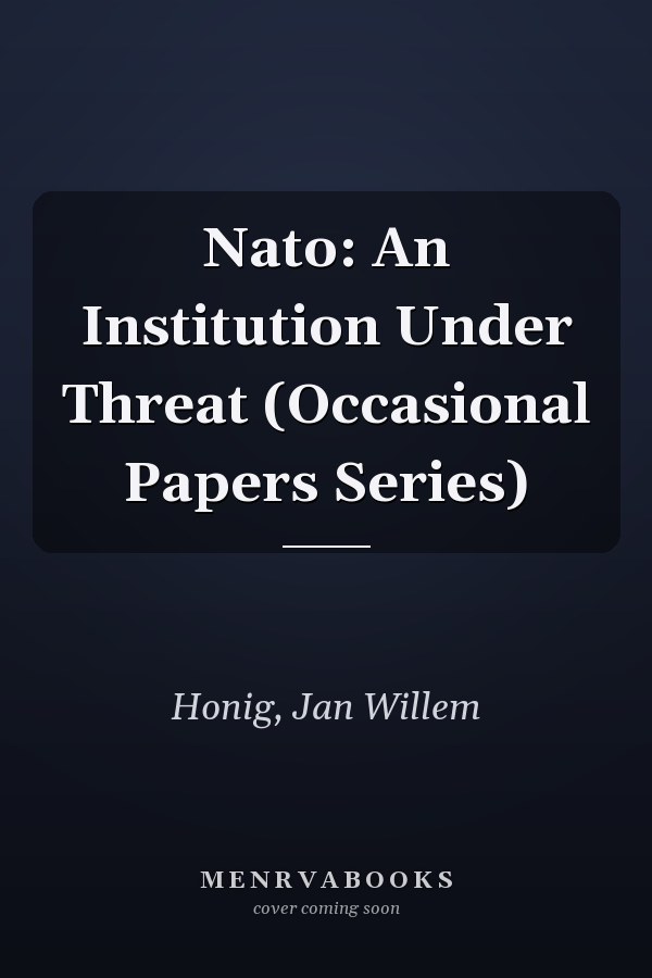Nato: An Institution Under Threat (Occasional Papers Series)