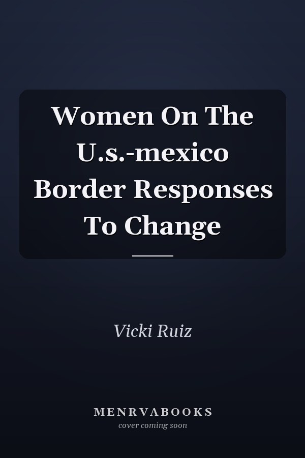 Women On The U.s.-mexico Border Responses To Change