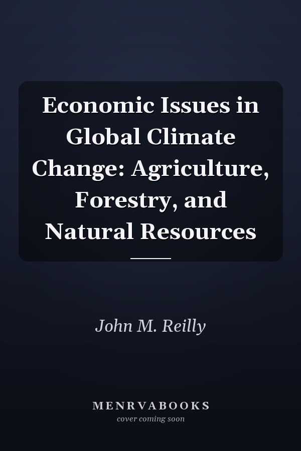 Economic Issues in Global Climate Change: Agriculture, Forestry, and Natural Resources